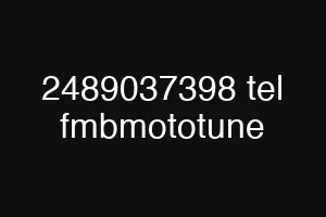 2489037398 tel fmbmototune