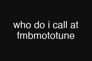 who do i call at fmbmototune